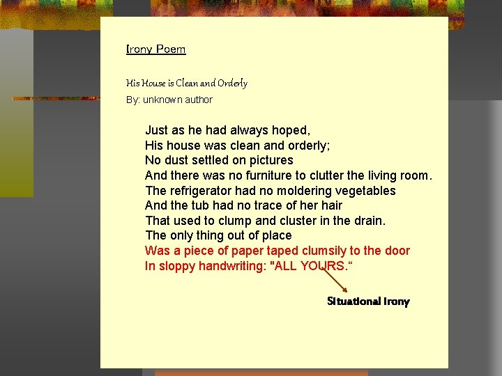 Irony Poem His House is Clean and Orderly By: unknown author Just as he Irony Poem His House is Clean and Orderly By: unknown author Just as he