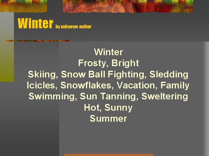 Winter by unknown author Winter Frosty, Bright Skiing, Snow Ball Fighting, Sledding Icicles, Snowflakes, Winter by unknown author Winter Frosty, Bright Skiing, Snow Ball Fighting, Sledding Icicles, Snowflakes,