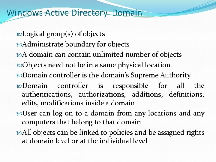 Windows Active Directory Domain Logical group(s) of objects Administrate boundary for objects A domain Windows Active Directory Domain Logical group(s) of objects Administrate boundary for objects A domain