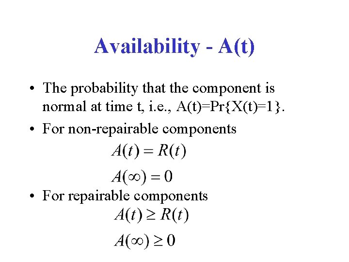 Availability - A(t) • The probability that the component is normal at time t,