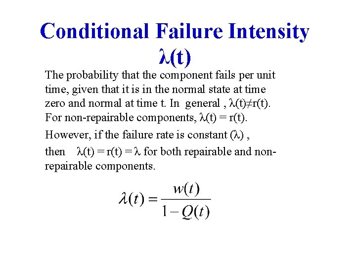 Conditional Failure Intensity λ(t) The probability that the component fails per unit time, given