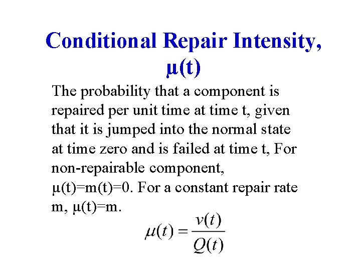 Conditional Repair Intensity, µ(t) The probability that a component is repaired per unit time