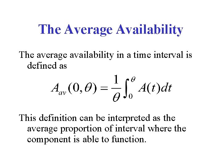 The Average Availability The average availability in a time interval is defined as This