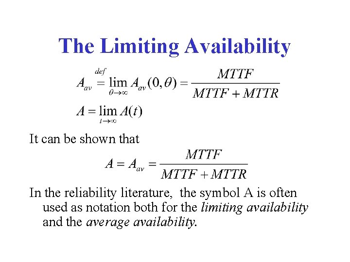 The Limiting Availability It can be shown that In the reliability literature, the symbol