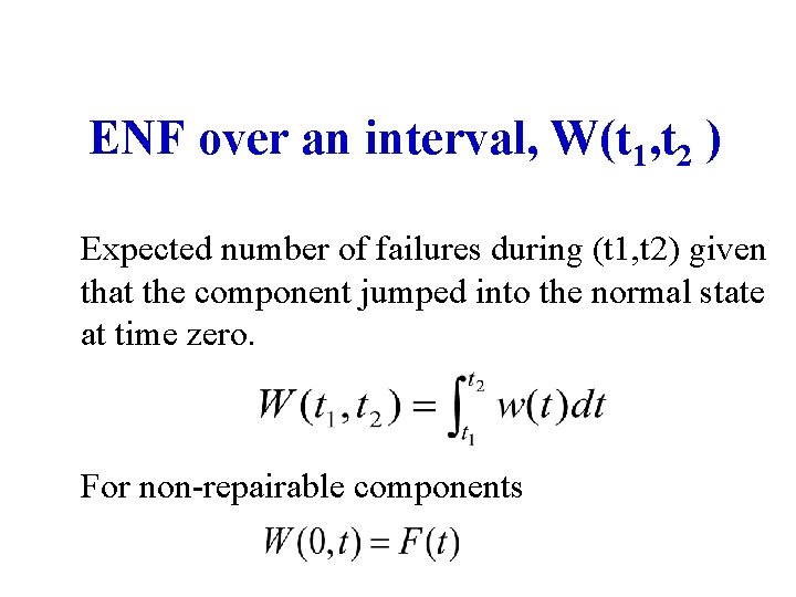 ENF over an interval, W(t 1, t 2 ) Expected number of failures during