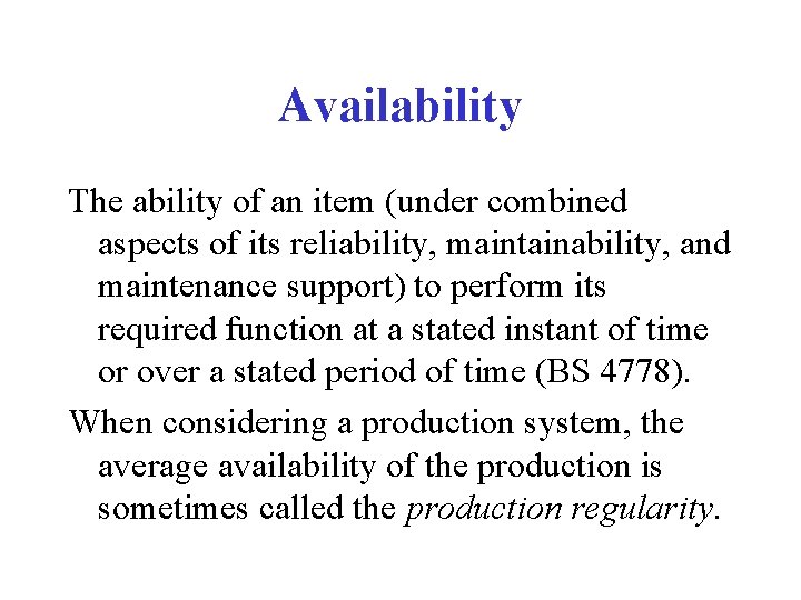 Availability The ability of an item (under combined aspects of its reliability, maintainability, and