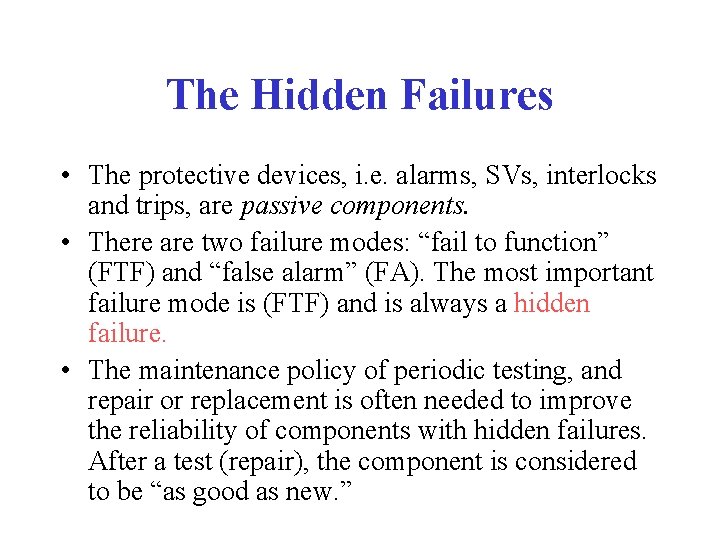 The Hidden Failures • The protective devices, i. e. alarms, SVs, interlocks and trips,