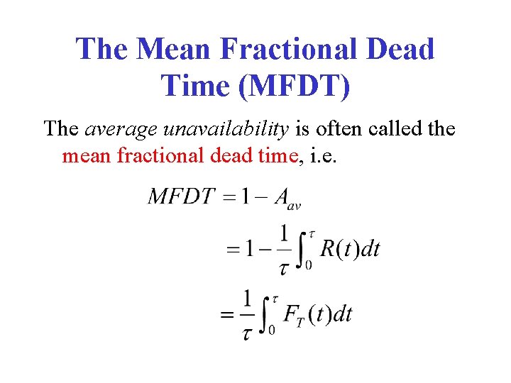 The Mean Fractional Dead Time (MFDT) The average unavailability is often called the mean