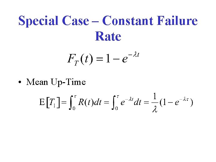 Special Case – Constant Failure Rate • Mean Up-Time 