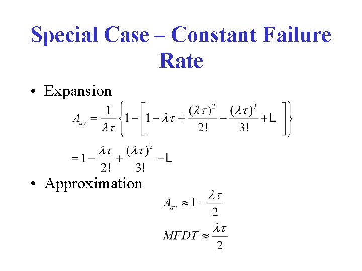 Special Case – Constant Failure Rate • Expansion • Approximation 