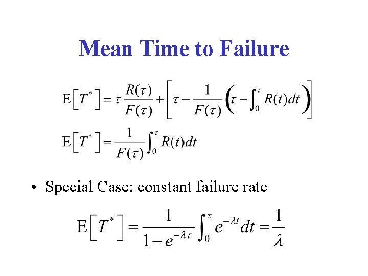 Mean Time to Failure • Special Case: constant failure rate 