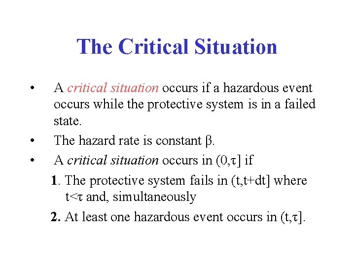 The Critical Situation • • • A critical situation occurs if a hazardous event