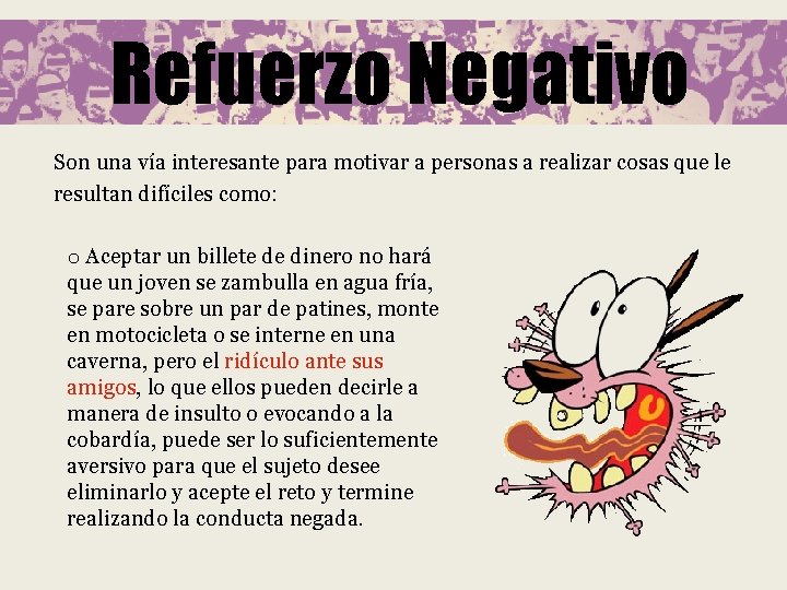 Refuerzo Negativo Son una vía interesante para motivar a personas a realizar cosas que