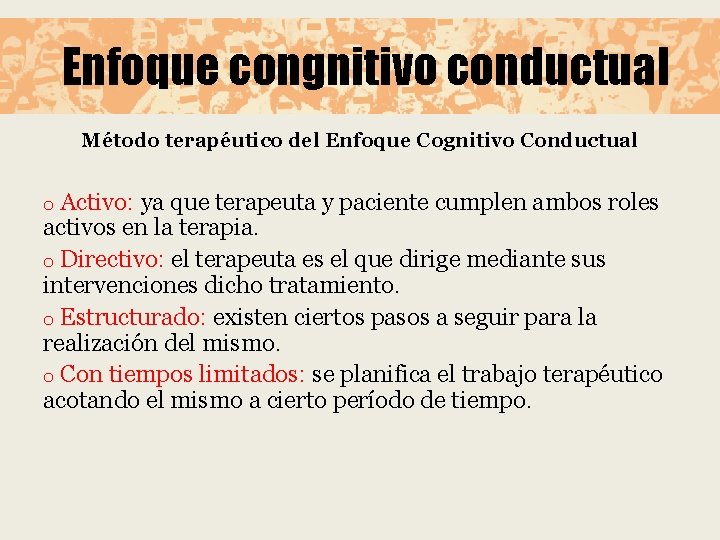 Enfoque congnitivo conductual Método terapéutico del Enfoque Cognitivo Conductual Activo: ya que terapeuta y