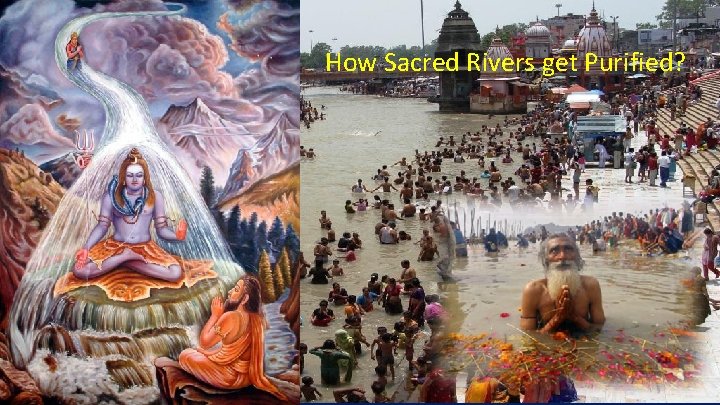 How Sacred Rivers get Purified? 