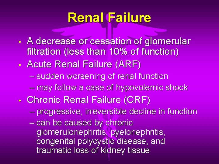 Renal Failure • • A decrease or cessation of glomerular filtration (less than 10% Renal Failure • • A decrease or cessation of glomerular filtration (less than 10%