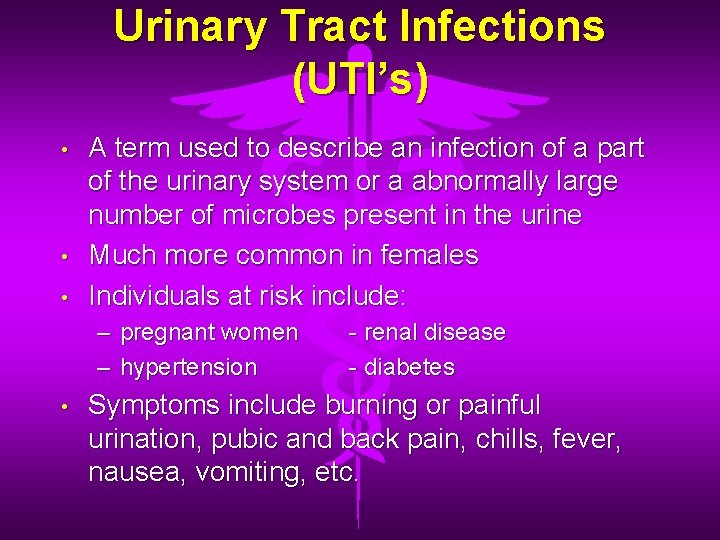 Urinary Tract Infections (UTI’s) • • • A term used to describe an infection