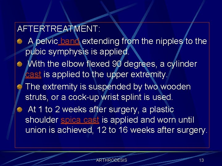 AFTERTREATMENT: A pelvic band extending from the nipples to the pubic symphysis is applied.