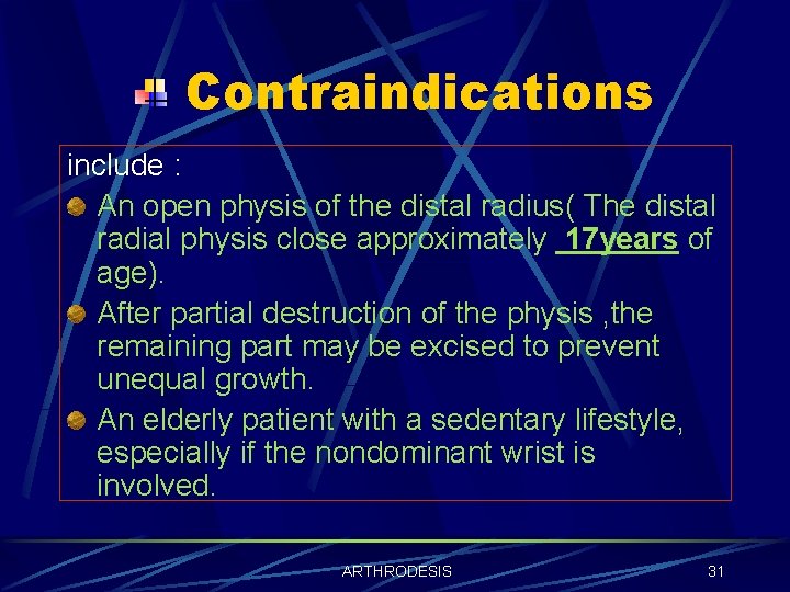 Contraindications include : An open physis of the distal radius( The distal radial physis