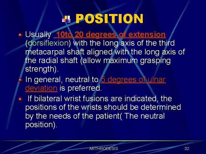 POSITION Usually 10 to 20 degrees of extension (dorsiflexion) with the long axis of