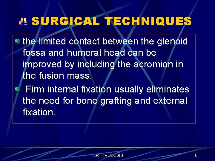 SURGICAL TECHNIQUES the limited contact between the glenoid fossa and humeral head can be