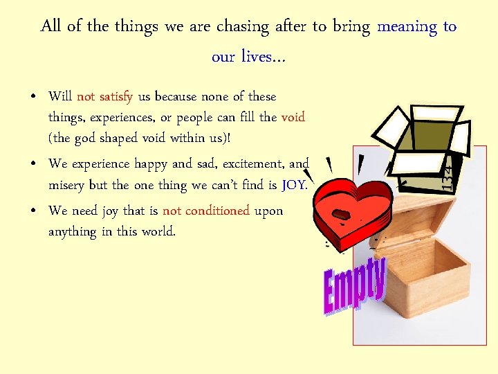 All of the things we are chasing after to bring meaning to our lives…