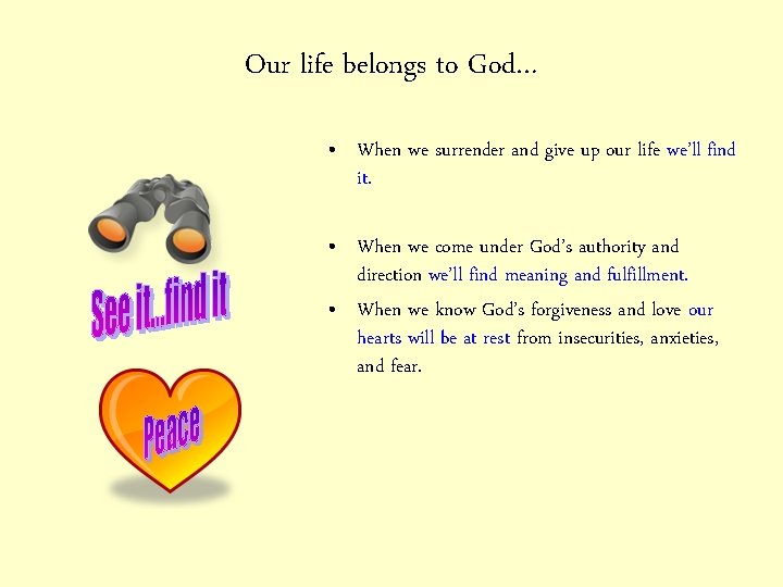 Our life belongs to God… • When we surrender and give up our life