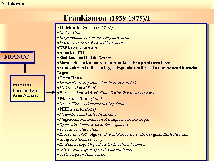 3. ebaluazioa Frankismoa (1939 -1975)/1 ·II. Mundu-Gerra (1939 -45) FRANCO . . . .