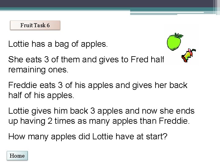 Fruit Task 6 Lottie has a bag of apples. She eats 3 of them