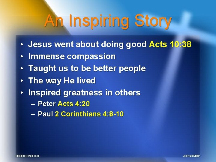 An Inspiring Story • • • Jesus went about doing good Acts 10: 38