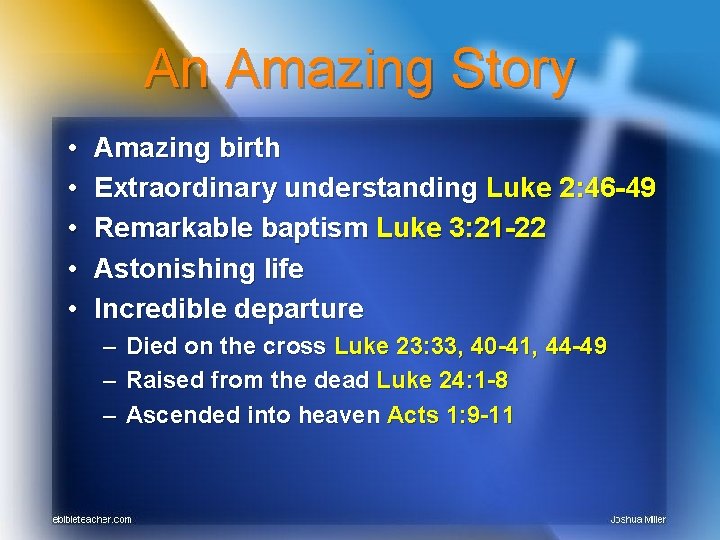 An Amazing Story • • • Amazing birth Extraordinary understanding Luke 2: 46 -49