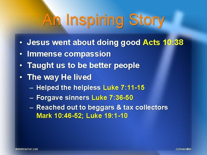 An Inspiring Story • • Jesus went about doing good Acts 10: 38 Immense