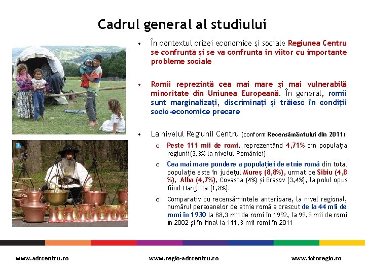 Cadrul general al studiului www. adrcentru. ro • În contextul crizei economice şi sociale