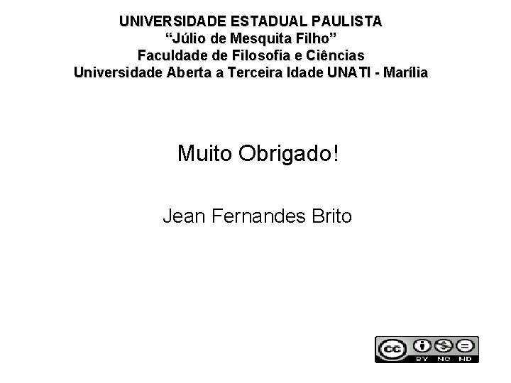 UNIVERSIDADE ESTADUAL PAULISTA “Júlio de Mesquita Filho” Faculdade de Filosofia e Ciências Universidade Aberta