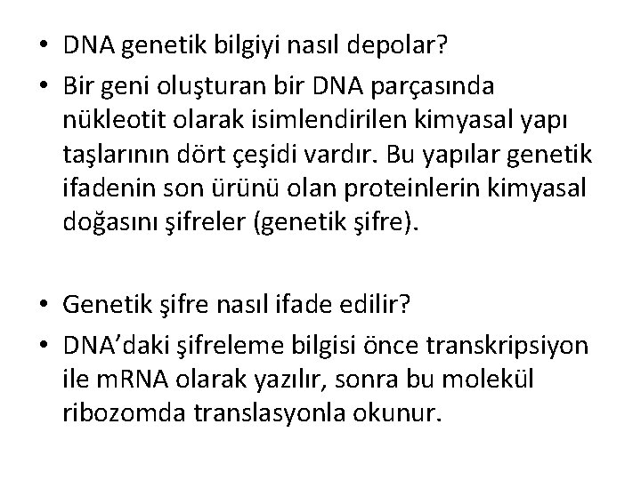  • DNA genetik bilgiyi nasıl depolar? • Bir geni oluşturan bir DNA parçasında