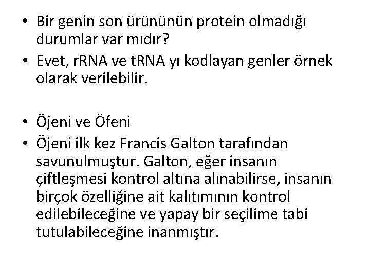  • Bir genin son ürününün protein olmadığı durumlar var mıdır? • Evet, r.