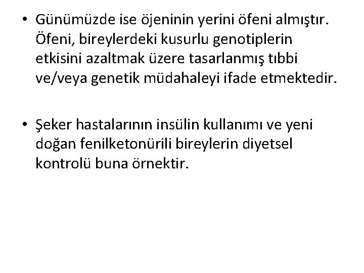  • Günümüzde ise öjeninin yerini öfeni almıştır. Öfeni, bireylerdeki kusurlu genotiplerin etkisini azaltmak