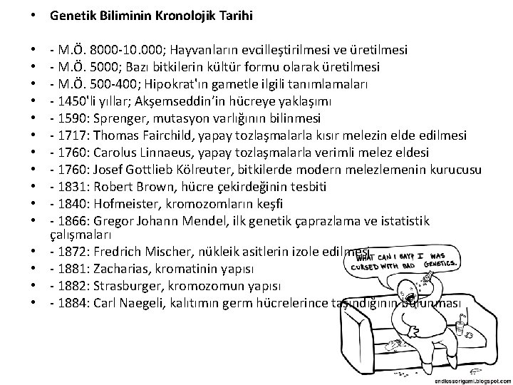  • Genetik Biliminin Kronolojik Tarihi • • • • - M. Ö. 8000