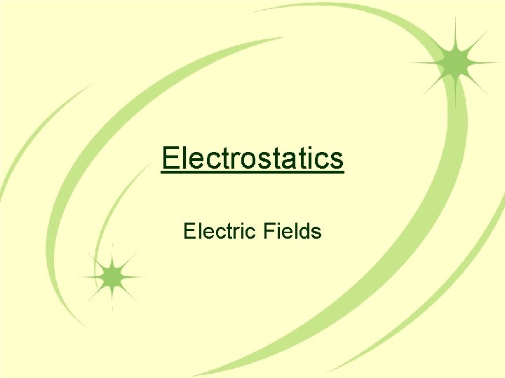 Electrostatics Electric Fields 