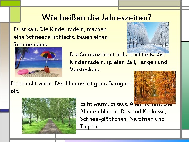 Wie heißen die Jahreszeiten? Es ist kalt. Die Kinder rodeln, machen eine Schneeballschlacht, bauen