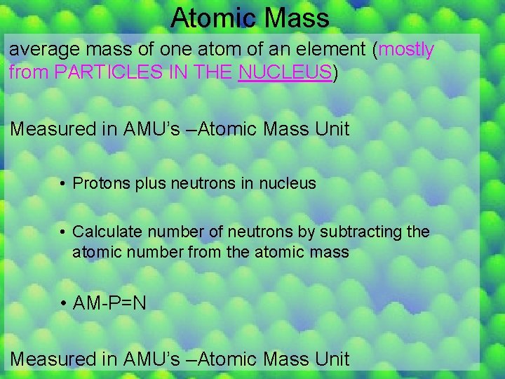 Atomic Mass average mass of one atom of an element (mostly from PARTICLES IN