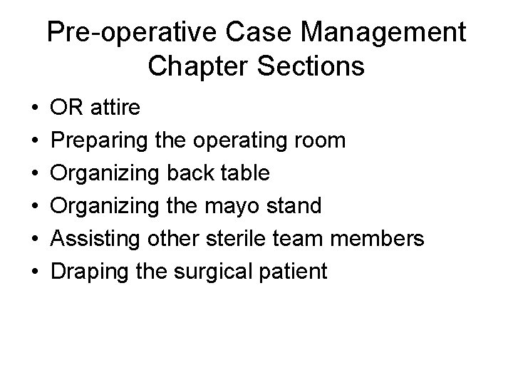 Pre-operative Case Management Chapter Sections • • • OR attire Preparing the operating room