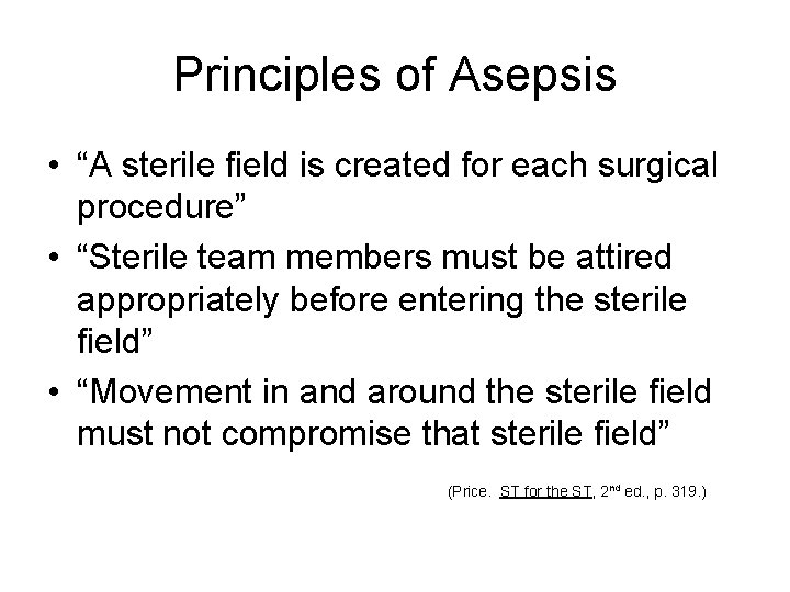 Principles of Asepsis • “A sterile field is created for each surgical procedure” •