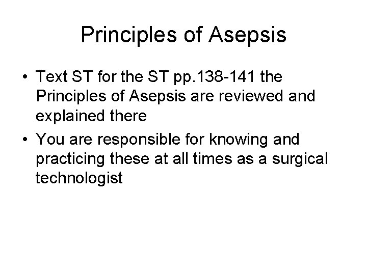 Principles of Asepsis • Text ST for the ST pp. 138 -141 the Principles
