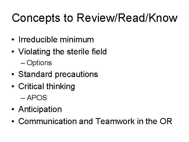 Concepts to Review/Read/Know • Irreducible minimum • Violating the sterile field – Options •