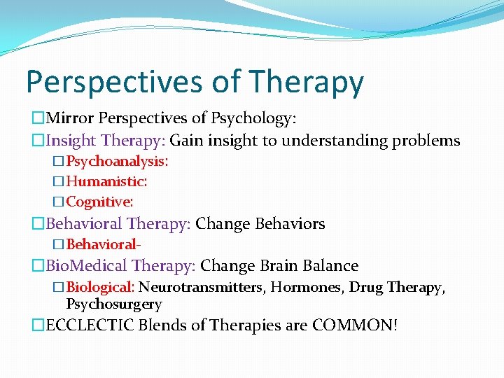Perspectives of Therapy �Mirror Perspectives of Psychology: �Insight Therapy: Gain insight to understanding problems