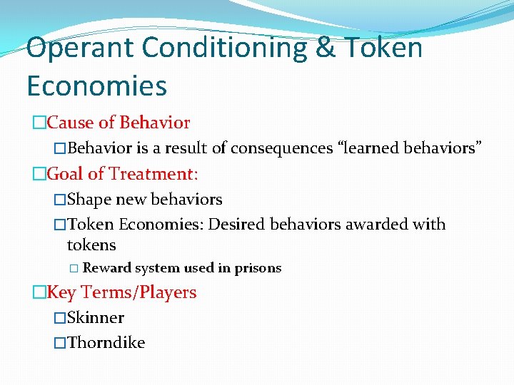 Operant Conditioning & Token Economies �Cause of Behavior �Behavior is a result of consequences