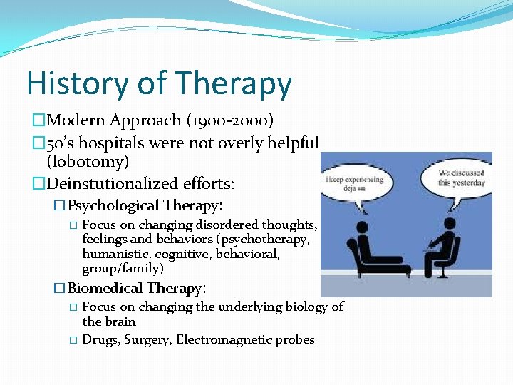 History of Therapy �Modern Approach (1900 -2000) � 50’s hospitals were not overly helpful