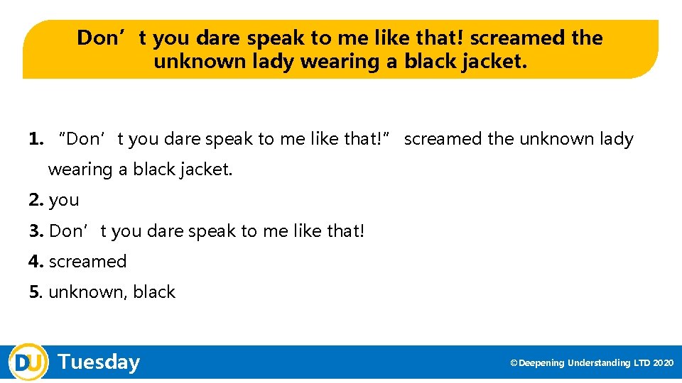 Don’t you dare speak to me like that! screamed the unknown lady wearing a