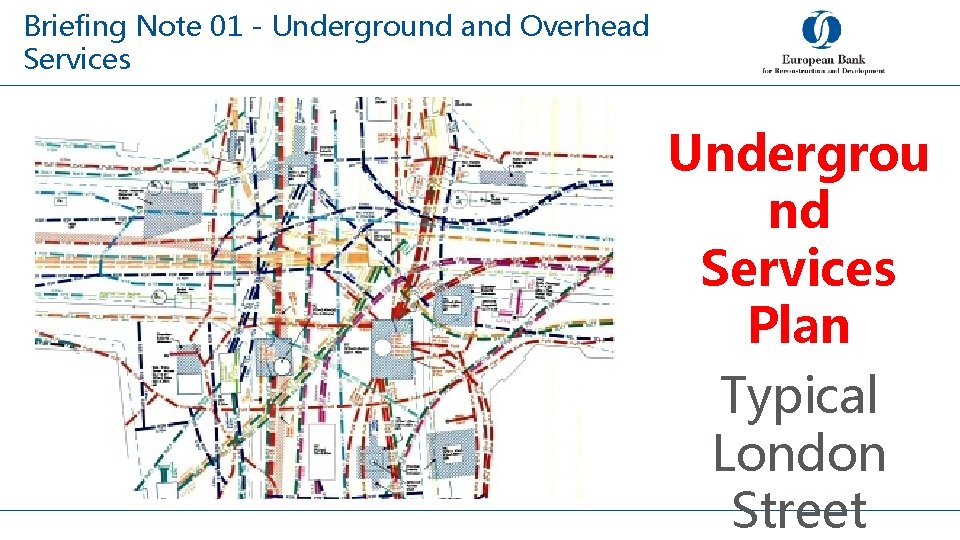 Briefing Note 01 - Underground and Overhead Services Undergrou nd Services Plan Typical London